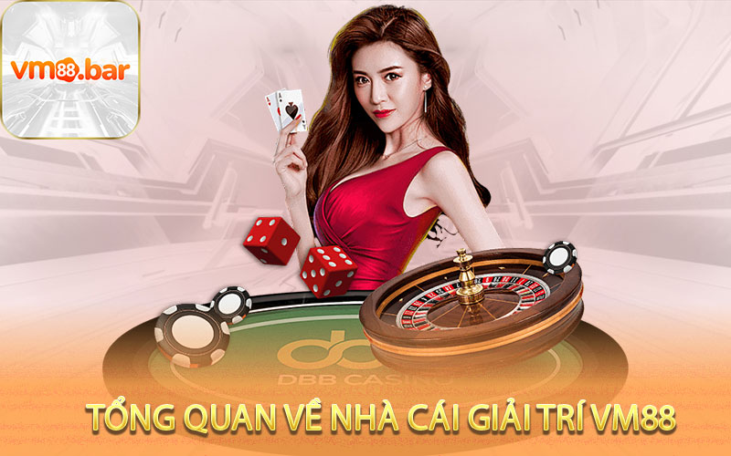 Tổng quan về nhà cái giải trí VM88