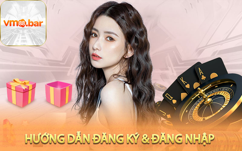 Hướng dẫn đăng ký & đăng nhập VM88